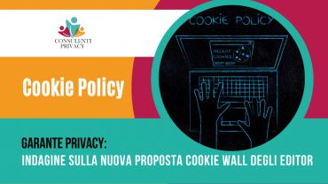 Garante Privacy: indagine sulla nuova proposta cookie wall degli editor
