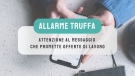 Attenzione al messaggio che promette offerte di lavoro